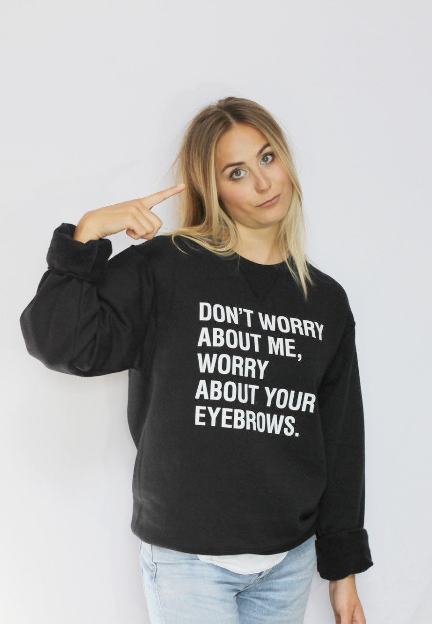 Don't Worry About Me Crewneck